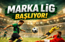 Sakarya'da Marka Lig Başlıyor