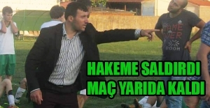 Hakeme saldırınca maç karakolda bitti
