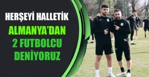 Herşeyi çözdük ! Almanya'dan oyuncu deniyoruz