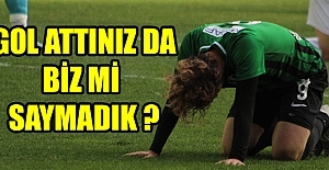 Gol attınız da biz mi saymadık ?