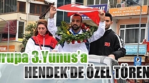 Avrupa Üçüncüsü Yunus'a Özel Karşılama