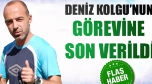 Deniz Kolgu'nun görevine son verildi