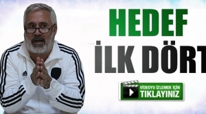ilk yarıyı ilk 4'de bitirmeyi hedefliyoruz