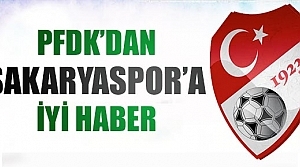 PFDK'dan Sakaryaspor'a iyi haber