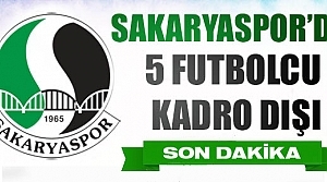 Sakaryaspor'da 5 Futbolcu daha kadro dışı