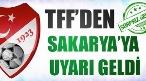 TFF'den Sakarya'ya Uyarı Yazısı