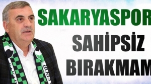Toçoğlu; Sakaryaspor'u sahipsiz bırakmam